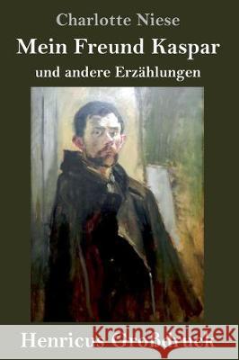 Mein Freund Kaspar (Großdruck): und andere Erzählungen Charlotte Niese 9783847824206 Henricus - książka