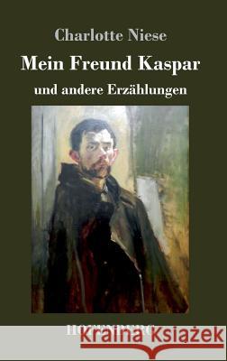 Mein Freund Kaspar: und andere Erzählungen Charlotte Niese 9783743729513 Hofenberg - książka