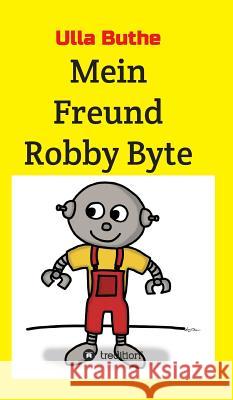 Mein Freund Robby Byte Ulla Buthe 9783746998930 Tredition Gmbh - książka