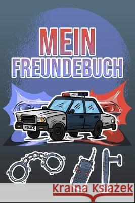 Mein Freundebuch: Tolles Freundschaftsbuch für kleine Polizisten - 110 Seiten zum Ausfüllen - Format 6x9 Zoll, DIN A5 - Soft Cover matt Notizbucher, Freundschaft 9781089854425 Independently Published - książka
