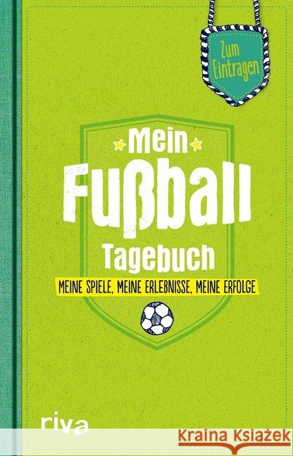 Mein Fußball-Tagebuch : Meine Spiele, meine Erlebnisse, meine Erfolge Napolski, Nicolai 9783742302663 Riva - książka