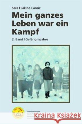 Mein ganzes Leben war ein Kampf. Bd.2 : Gefängnisjahre Cansiz, Sakine 9783897718623 Unrast - książka