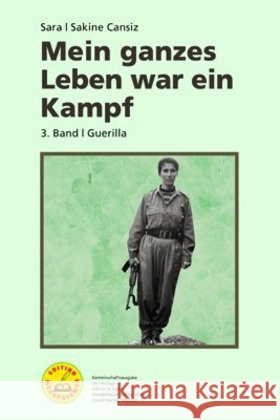 Mein ganzes Leben war ein Kampf. Bd.3 : Guerilla Cansiz, Sakine 9783897718630 Unrast - książka
