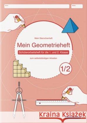 Mein Geometrieheft 1/2 : Schülerarbeitsheft für die 1. und 2. Klasse zum selbstständigen Arbeiten Langhans, Katrin 9783939293309 Sternchenverlag - książka