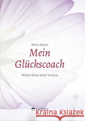 Mein Glückscoach Erpen, MaLo 9783748200796 tredition - książka