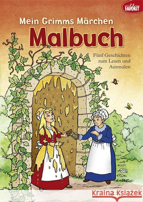 Mein Grimms Märchen Malbuch : Fünf Geschichten zum Lesen und Ausmalen Grimm, Jacob; Grimm, Wilhelm 9783849400040 Neuer Favorit Verlag - książka