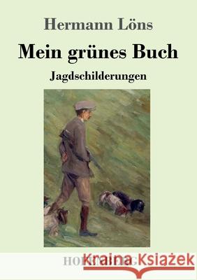 Mein grünes Buch: Jagdschilderungen Hermann Löns 9783743736504 Hofenberg - książka