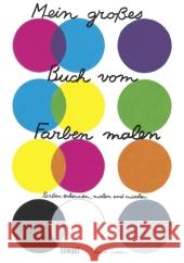 Mein großes Buch vom Farben malen : Farbe erkennen, malen und mischen Estellon, Pascale 9783832193805 DuMont Buchverlag - książka