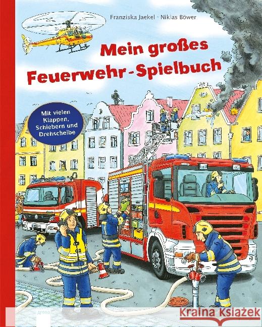 Mein großes Feuerwehr-Spielbuch : Mit vielen Klappen, Schiebern und Drehscheibe Jaekel, Franziska 9783401709895 Arena - książka