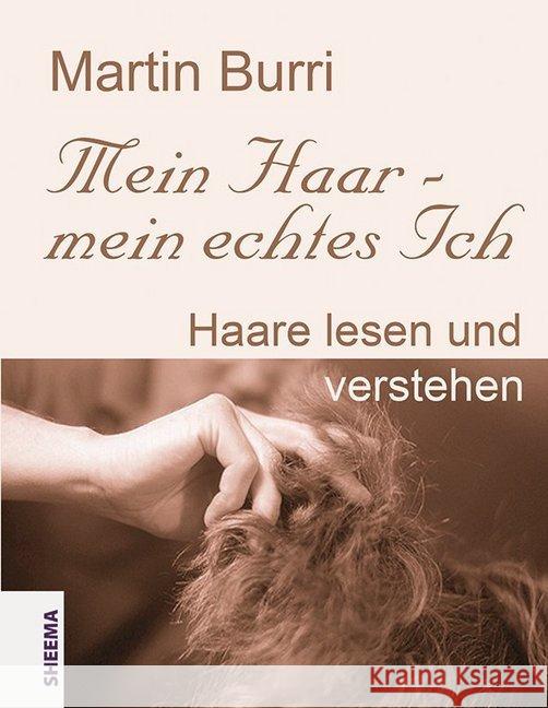 Mein Haar - mein echtes Ich : Haare lesen und verstehen Burri, Martin 9783931560416 Sheema Medien - książka