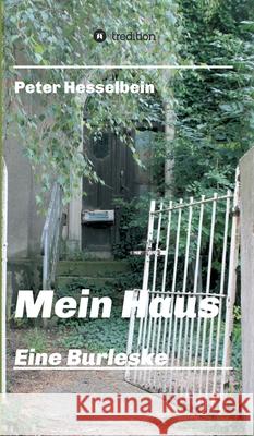 Mein Haus - eine Burleske Peter Hesselbein 9783347089013 Tredition Gmbh - książka