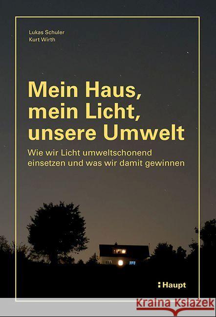 Mein Haus, mein Licht, unsere Umwelt Schuler, Lukas, Wirth, Kurt, Wirth, Kurt 9783258083117 Haupt - książka