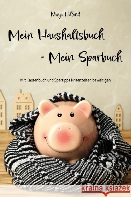 Mein Haushaltsbuch = Mein Sparbuch Holland, Nanja 9783990510902 Herzsprung-Verlag - książka