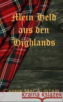 Mein Held aus den Highlands: Zeitreiseroman Carrie Macalistair 9781522871170 Createspace Independent Publishing Platform - książka