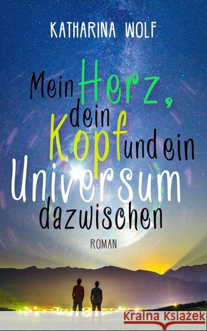 Mein Herz, dein Kopf und ein Universum dazwischen : Gay-Romance Wolf, Katharina 9783958693807 Amrun - książka