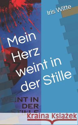 Mein Herz weint in der Stille Pascal Witte Iris Witte 9783730947401 Bookrix - książka
