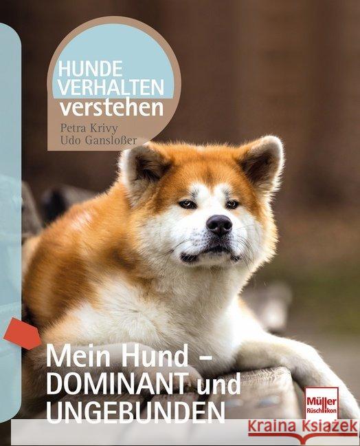 Mein Hund - dominant und ungebunden Krivy, Petra; Gansloßer, Udo 9783275021383 Müller Rüschlikon - książka