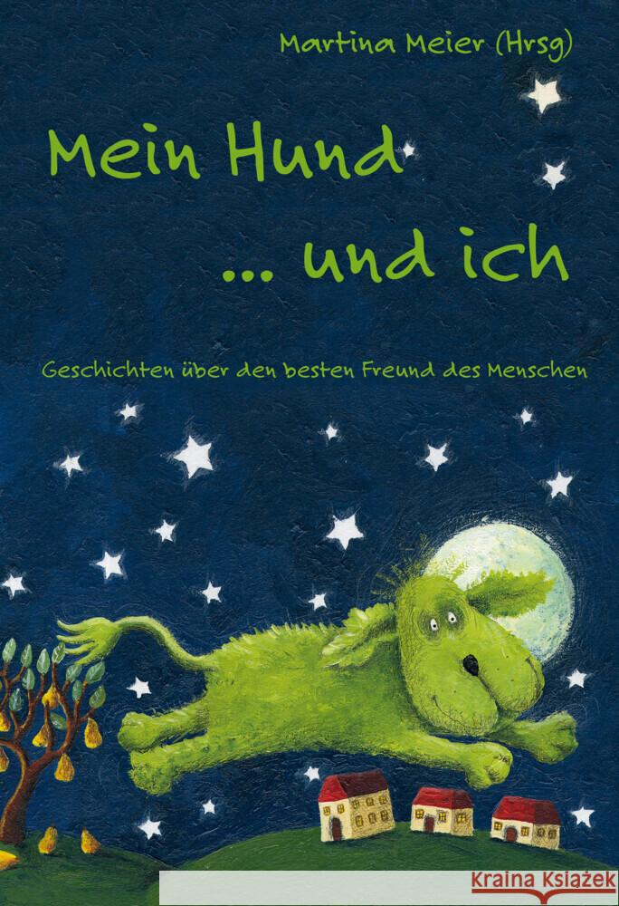 Mein Hund ... und ich: Geschichten über den besten Freund des Menschen Martina Meier 9783990510285 Cat Creativ / Papierfresserchens Mtm-Verlag - książka