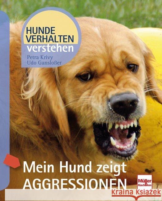 Mein Hund zeigt Aggressionen Krivy, Petra; Gansloßer, Udo 9783275021017 Müller Rüschlikon - książka