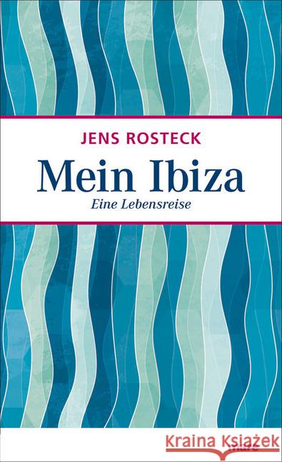 Mein Ibiza : Eine Lebensreise Rosteck, Jens 9783866481756 mareverlag - książka
