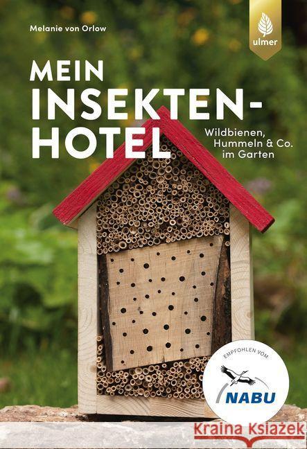 Mein Insektenhotel : Wildbienen, Hummeln & Co. im Garten Orlow, Melanie von 9783818611392 Verlag Eugen Ulmer - książka