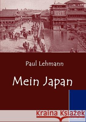 Mein Japan Lehmann, Paul   9783861953548 Salzwasser-Verlag im Europäischen Hochschulve - książka