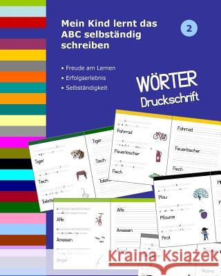 Mein Kind lernt das ABC selbständig schreiben: Wörter Druckschrift Muller, Dorthe 9781720819134 Createspace Independent Publishing Platform - książka