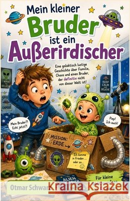 Mein kleiner Bruder ist ein Außerirdischer Schwarz, Otmar 9798170579730 Independently Published - książka