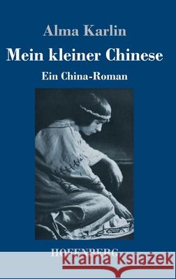 Mein kleiner Chinese: Ein China-Roman Alma Karlin 9783743738676 Hofenberg - książka