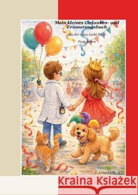 Mein kleines Gedanken- und Erinnerungsbuch: Aus der Lena-Licht-Welt: Feste feiern C. Lena-Licht 9783695728510 Bod - Books on Demand - książka