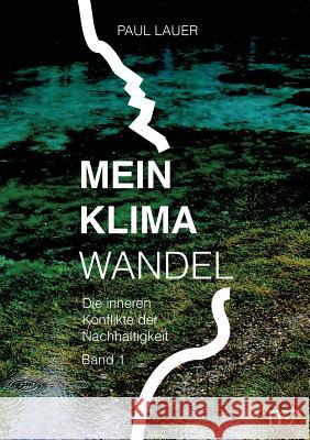 Mein Klimawandel: Die inneren Konflikte der Nachhaltigkeit Lauer, Paul 9783739218007 Books on Demand - książka