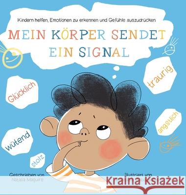 Mein Körper sendet ein Signal: Kindern helfen, Emotionen zu erkennen und Gefühle auszudrücken Maguire, Natalia 9783982142876 Natalia Magvayr - książka