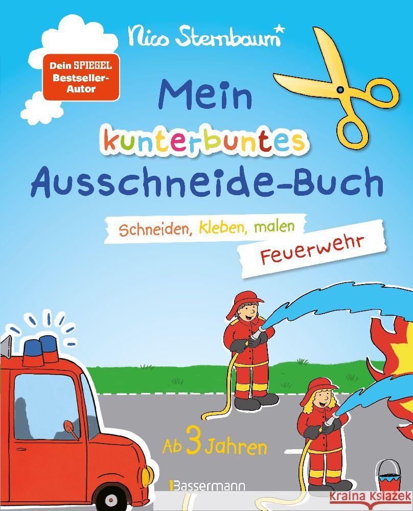 Mein kunterbuntes Ausschneidebuch - Feuerwehr. Schneiden, kleben, malen ab 3 Jahren Sternbaum, Nico 9783809447580 Bassermann - książka