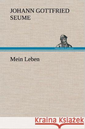 Mein Leben Seume, Johann Gottfried 9783847261612 TREDITION CLASSICS - książka