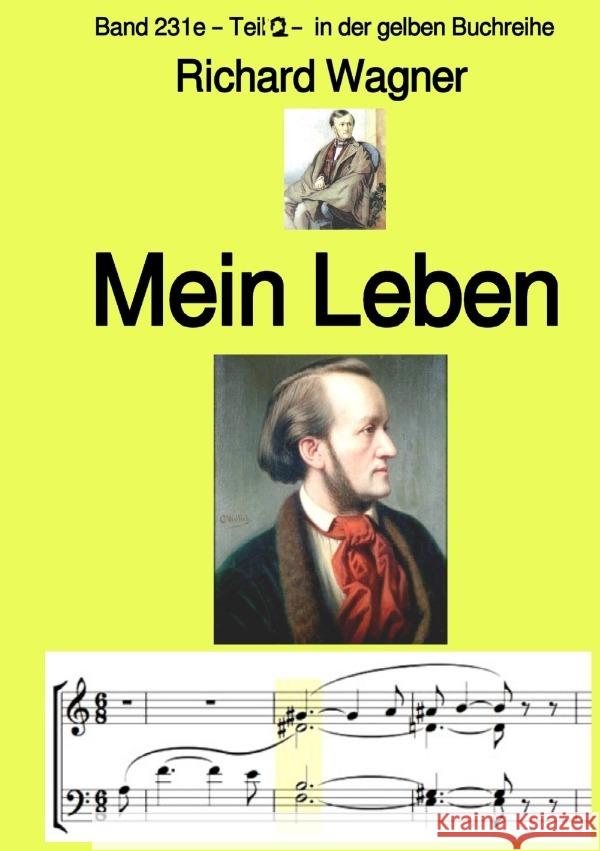 Mein Leben - Teil 2 -  Band 231e in der gelben Buchreihe - bei Jürgen Ruszkowski Wagner, Richard 9783757565053 epubli - książka