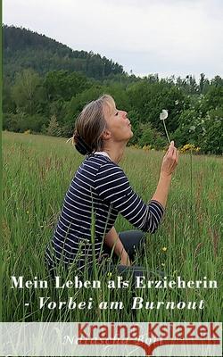 Mein Leben als Erzieherin: Vorbei am Burnout Natascha Bott 9783753423043 Books on Demand - książka