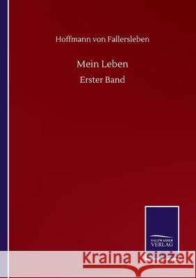 Mein Leben: Erster Band Hoffmann Von Fallersleben 9783752516647 Salzwasser-Verlag Gmbh - książka