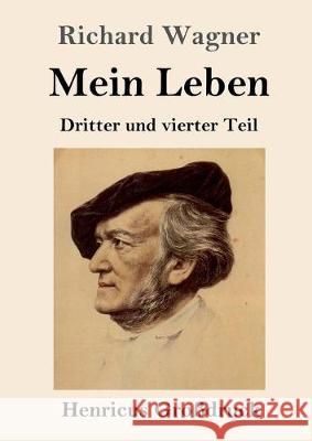 Mein Leben (Großdruck): Dritter und vierter Teil Richard Wagner 9783847827344 Henricus - książka