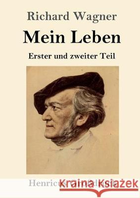 Mein Leben (Großdruck): Erster und zweiter Teil Richard Wagner 9783847827320 Henricus - książka