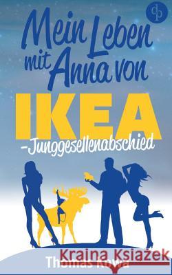 Mein Leben mit Anna von IKEA - Junggesellenabschied (Humor) Thomas Kowa 9783960873655 DP Digital Publishers Gmbh - książka