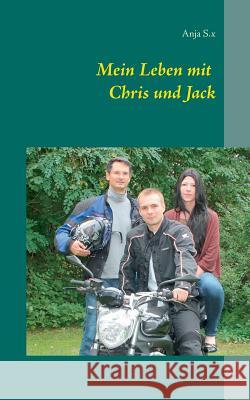 Mein Leben mit Chris und Jack: eine ungewöhnliche Dreierbeziehung S. X., Anja 9783735786173 Books on Demand - książka