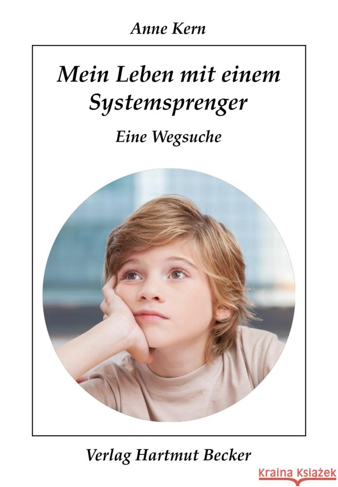 Mein Leben mit einem Systemsprenger Kern, Anne 9783929480733 Becker - książka