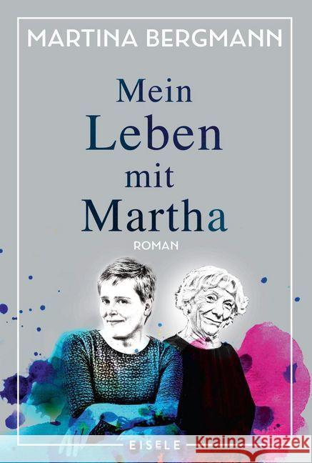 Mein Leben mit Martha : Roman Bergmann, Martina 9783961610853 Eisele Verlag - książka