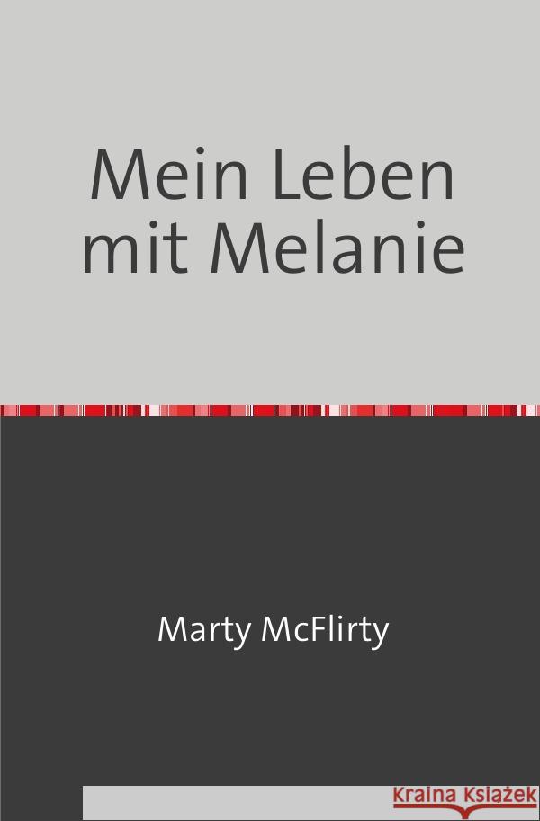Mein Leben mit Melanie McFlirty, Marty 9783565200573 epubli - książka