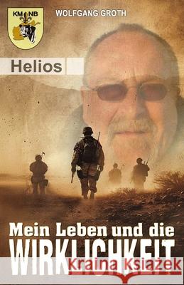 Mein Leben und die Wirklichkeit: Die Autobiografie des Einsatzveterans der Bundeswehr Wolfgang Groth Ek-2 Milit?r Wolfgang Groth 9783964035783 Ek-2 Publishing - książka