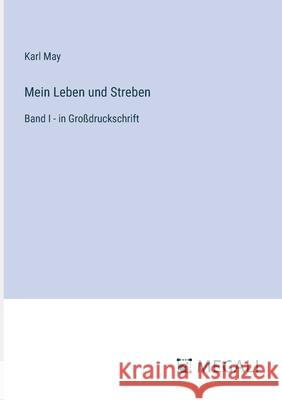 Mein Leben und Streben: Band I - in Gro?druckschrift Karl May 9783387022247 Megali Verlag - książka