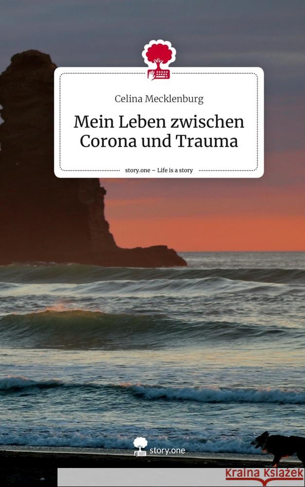 Mein Leben zwischen Corona und Trauma. Life is a Story - story.one Mecklenburg, Celina 9783710894459 story.one publishing - książka