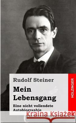 Mein Lebensgang: Eine nicht vollendete Autobiographie Steiner, Rudolf 9781484070918 Createspace - książka