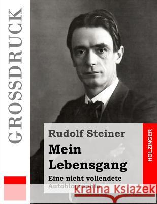 Mein Lebensgang (Großdruck): Eine nicht vollendete Autobiographie Steiner, Rudolf 9781532772085 Createspace Independent Publishing Platform - książka