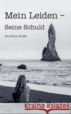 Mein Leiden - Seine Schuld Lisa-Marie Bruder 9783991469414 Novum Pro - książka